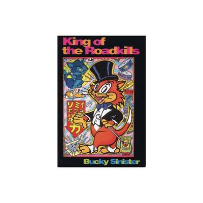 King of the Roadkills - by Bucky Sinister (Paperback)