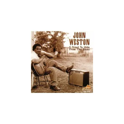 John Weston - I Tried to Hide from the Blues (CD)