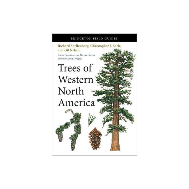 Trees of Western North America - (Princeton Field Guides) by Richard Spellenberg & Christopher J Earle & Gil Nelson (Paperback)