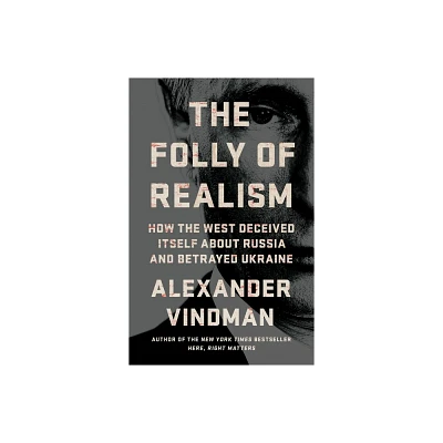 The Folly of Realism - by Alexander Vindman (Hardcover)