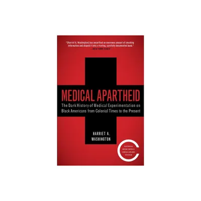 Medical Apartheid - by Harriet A Washington (Paperback)