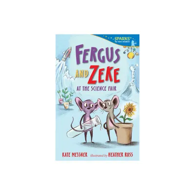 Fergus and Zeke at the Science Fair - (Candlewick Sparks) by Kate Messner (Paperback)