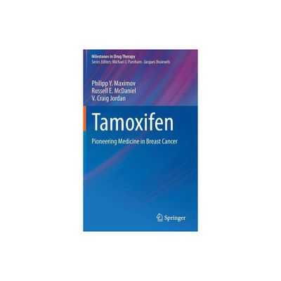 Tamoxifen - (Milestones in Drug Therapy) by Philipp Y Maximov & Russell E McDaniel & V Craig Jordan (Hardcover)