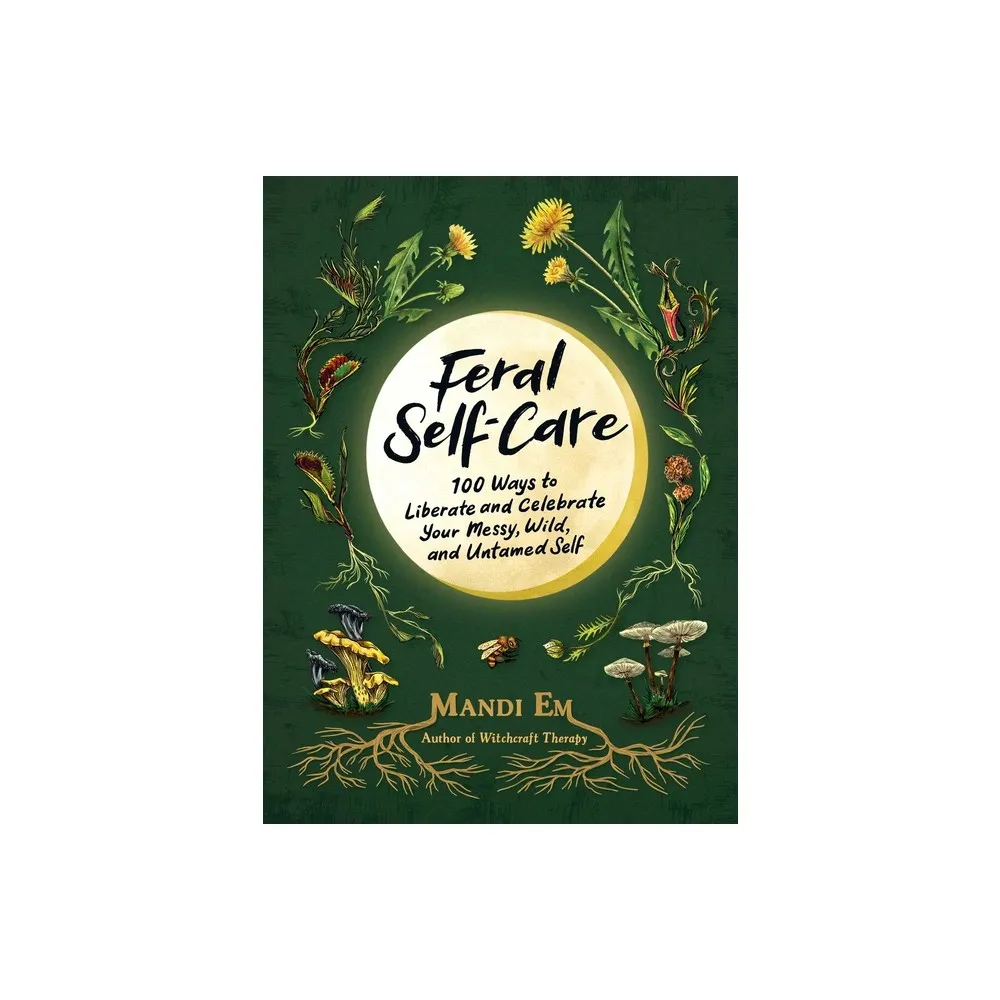 Feral Self-Care - by Mandi Em (Hardcover)