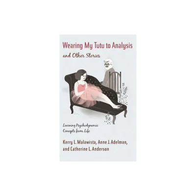 Wearing My Tutu to Analysis and Other Stories - by Kerry Malawista & Anne Adelman & Catherine Anderson (Paperback)