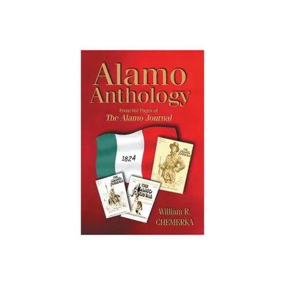 Alamo Anthology - by William R Chemerka (Paperback)