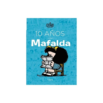 10 Aos Con Mafalda / 10 Years with Mafalda - by Quino (Hardcover)