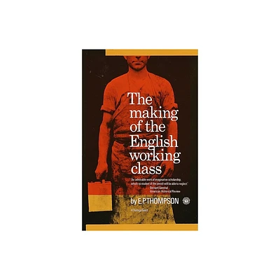 The Making of the English Working Class - by E P Thompson (Paperback)