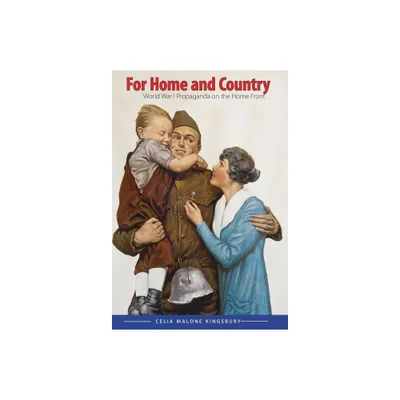 For Home and Country - (Studies in War, Society, and the Military) by Celia M Kingsbury (Hardcover)