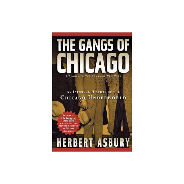 Gangs of Chicago - (Illinois) by Herbert Asbury (Paperback)