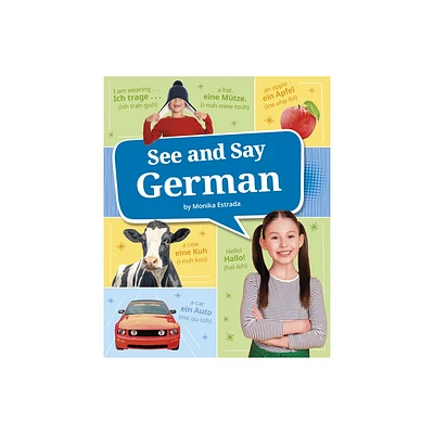 See and Say German - (Learn a Language!) by Monika Estrada (Hardcover)