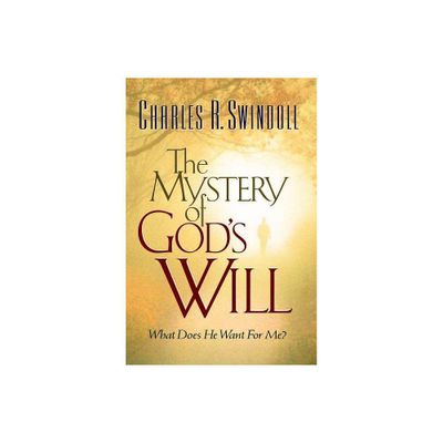 The Mystery of Gods Will - by Charles R Swindoll (Paperback)