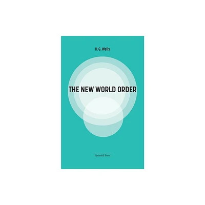 The New World Order - by Herbert George Wells & H G Wells (Paperback)