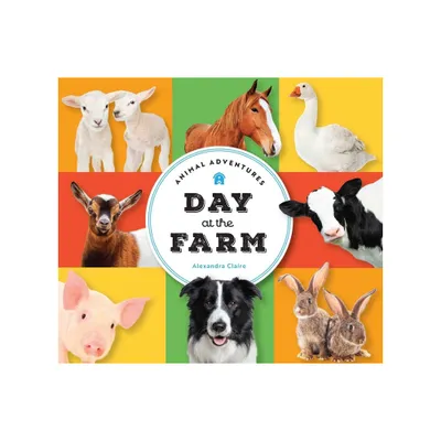 Animal Adventures: Day at the Farm - by Alexandra Claire (Board Book)