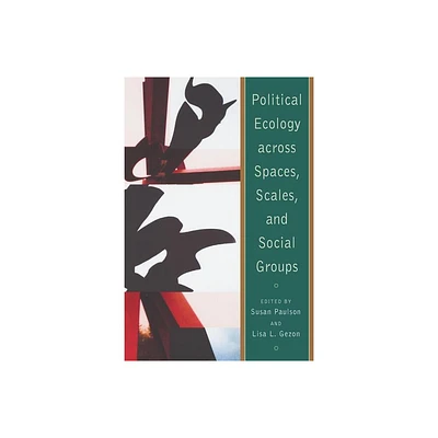 Political Ecology Across Spaces, Scales, and Social Groups - (Paperback)