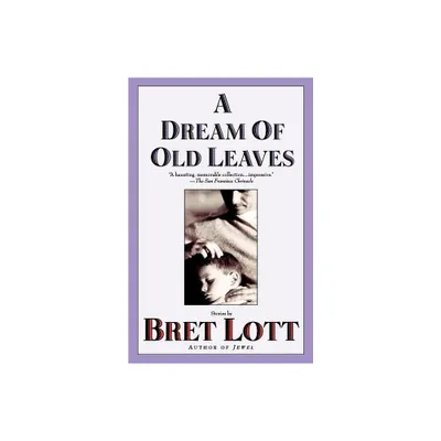 A Dream of Old Leaves - by Bret Lott (Paperback)