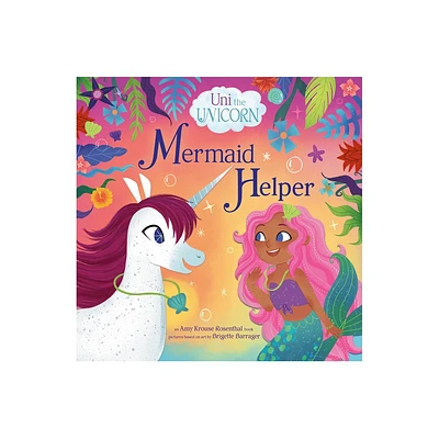 Uni the Unicorn: Mermaid Helper - by Amy Krouse Rosenthal (Hardcover)