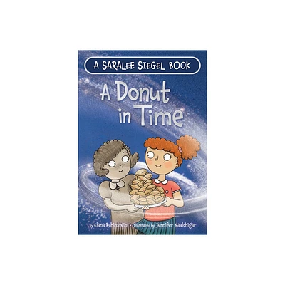 A Donut in Time: A Hanukkah Story - (Saralee Siegel) by Elana Rubinstein (Hardcover)