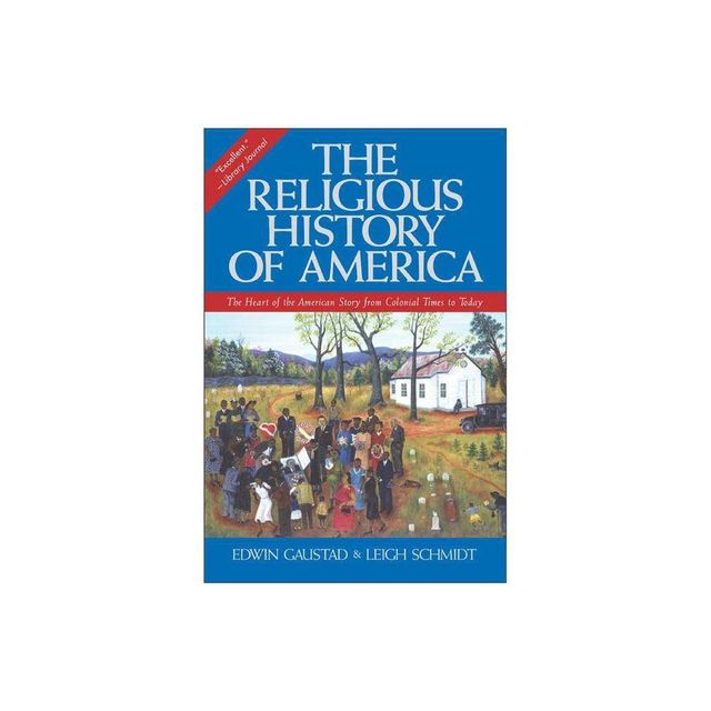 The Religious History of America - by Edwin S Gaustad & Leigh Schmidt (Paperback)