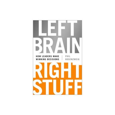 Left Brain, Right Stuff - by Phil Rosenzweig (Hardcover)