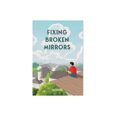 Fixing Broken Mirrors - (Hardcover)