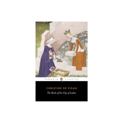 The Book of the City of Ladies - (Penguin Classics) by Christine de Pizan (Paperback)