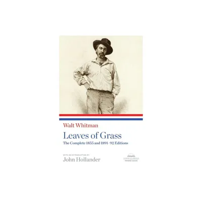 Leaves of Grass: The Complete 1855 and 1891-92 Editions - (Library of America) by Walt Whitman (Paperback)