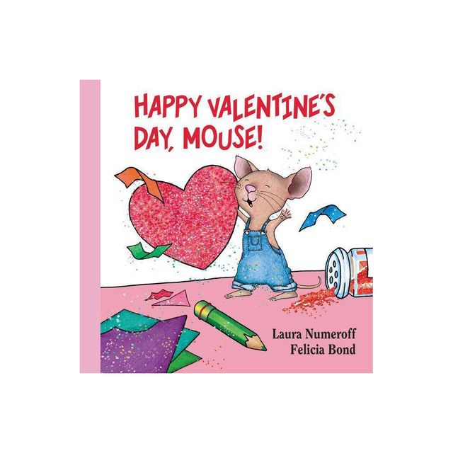 Happy Valentines Day, Mouse! Lap Edition - (If You Give...) by Laura Joffe Numeroff (Board Book)