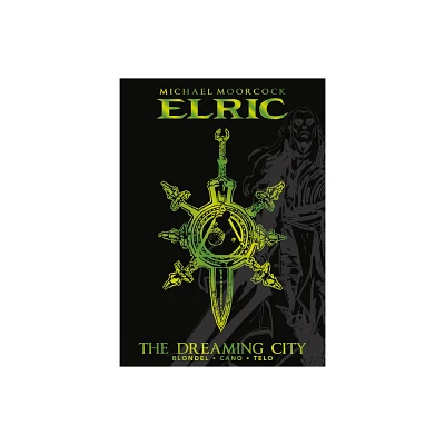 Michael Moorcocks Elric Vol. 4: The Dreaming City Deluxe Edition - (Michael Moorcock Library) by Michael Moorcock & Julien Blondel (Hardcover)