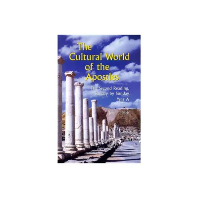 The Cultural World of the Apostles - by John J Pilch (Paperback)