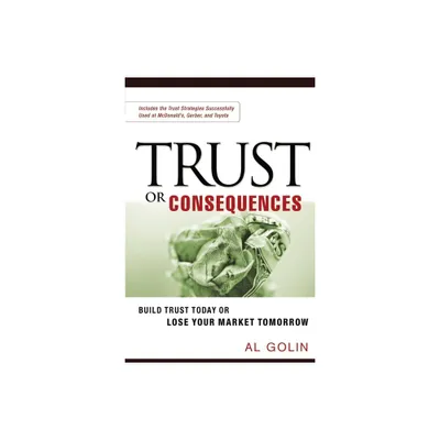 Trust or Consequences - by Al Golin (Paperback)