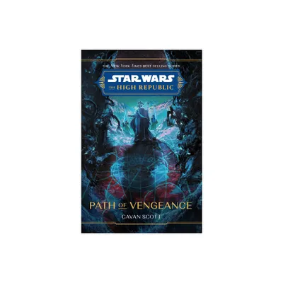 Star Wars: The High Republic: Path of Vengeance - (Star Wars: The High Republic (Young Adult)) by Cavan Scott (Hardcover)