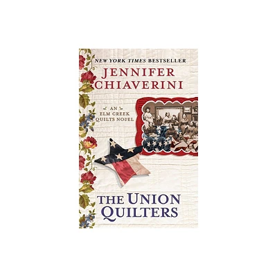 The Union Quilters - (ELM Creek Quilts Novel) by Jennifer Chiaverini (Paperback)