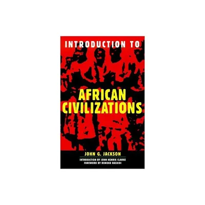 Introduction to African Civilizations - by John G Jackson (Paperback)