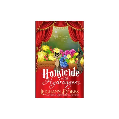 Homicide In The Hydrangeas - by Leighann Dobb (Paperback)