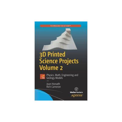 3D Printed Science Projects, Volume 2 - by Joan Horvath & Rich Cameron (Paperback)