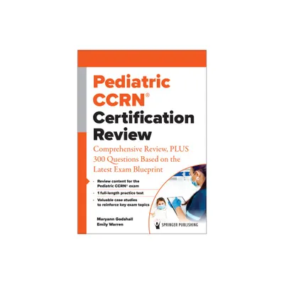 Pediatric Ccrn(r) Certification Review - by Maryann Godshall & Emily Warren (Paperback)