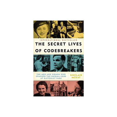 The Secret Lives of Codebreakers - by Sinclair McKay (Paperback)