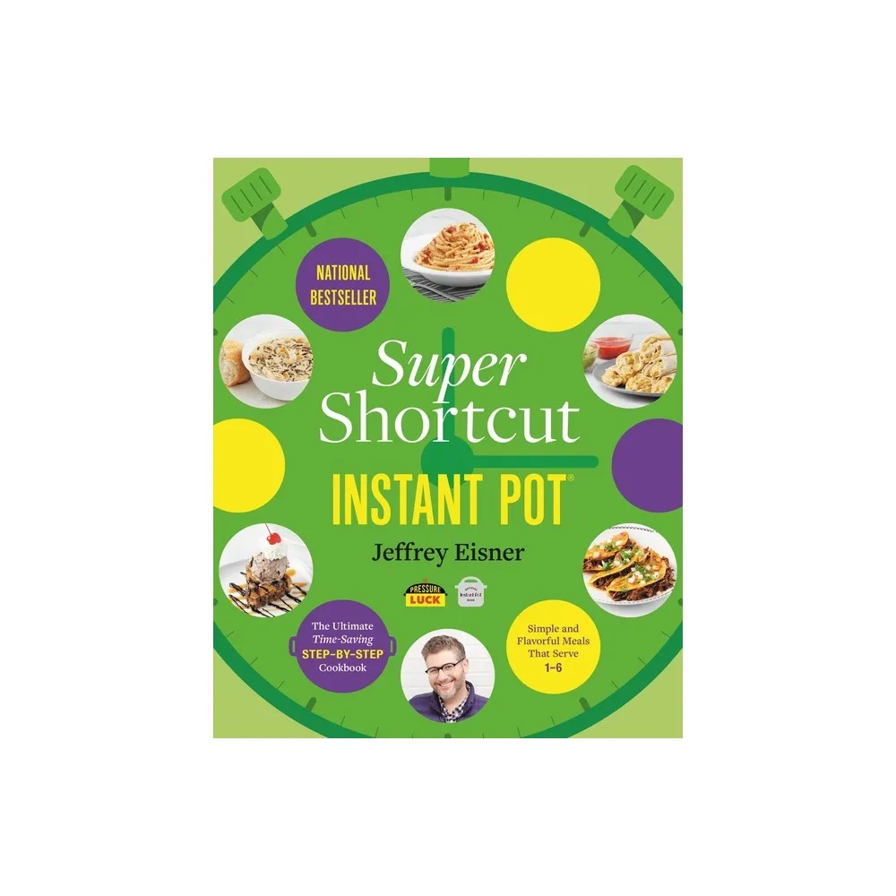 Super Shortcut Instant Pot - (Step-By-Step Instant Pot Cookbooks) by Jeffrey Eisner (Paperback)