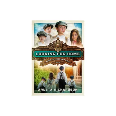 Looking for Home - (Beyond the Orphan Train) by Arleta Richardson (Paperback)