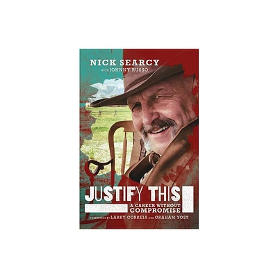 Justify This - by Nick Searcy (Hardcover)