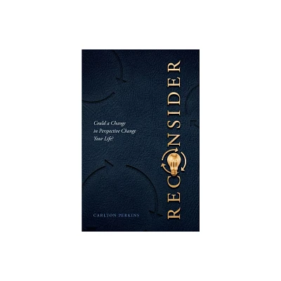 Reconsider - by Carlton Perkins (Paperback)