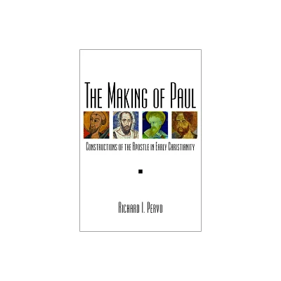 The Making of Paul - by Richard I Pervo (Paperback)