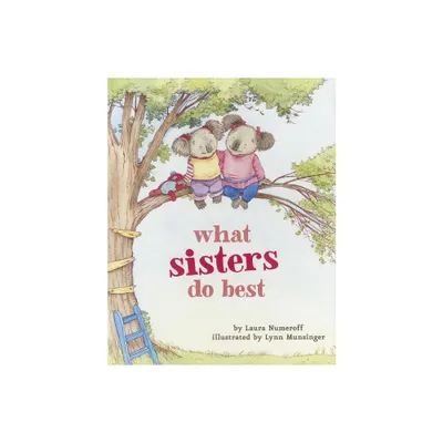 What Sisters Do Best - (What Brothers/Sisters Do Best) by Laura Joffe Numeroff (Board Book)