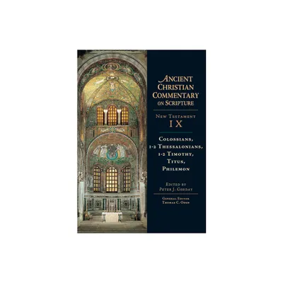 Colossians, 1-2, Thessalonians, 1-2, Timothy, Titus, Philemon - (Ancient Christian Commentary on Scripture) by Peter J Gorday & Thomas C Oden