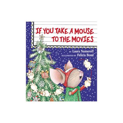 If You Take a Mouse to the Movies ( If You Give?) (Hardcover) by Laura Joffe Numeroff