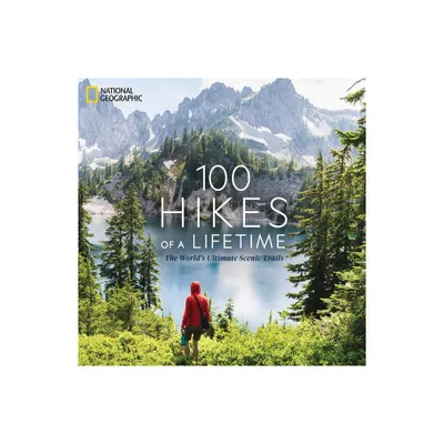 100 Hikes of a Lifetime - by Kate Siber (Hardcover)