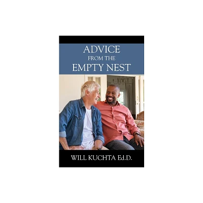 Advice from the Empty Nest - by Will Kuchta Ed D (Paperback)