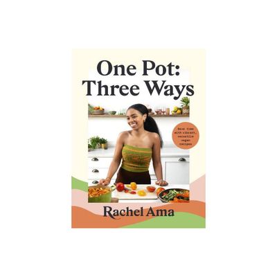 One Pot: Three Ways - by Rachel Ama (Hardcover)