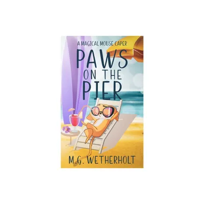 Paws on the Pier - by M G Wetherholt (Paperback)